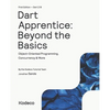 Dart Apprentice: Beyond the Basics (First Edition): Object-Oriented Programming, Concurrency & More - Paperback