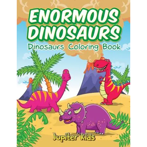 Enormous Dinosaurs: Dinosaurs Coloring Book - Paperback