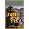 Logan Chambers and the Twelve Dead Men - Paperback