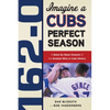 162-0: Imagine a Cubs Perfect Season - Paperback