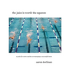 The juice is worth the squeeze: a guide for swim coaches on managing a successful team - Paperback