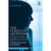 The Ethics of Abortion: Women's Rights, Human Life, and the Question of Justice - Paperback