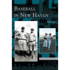 Baseball in New Haven - Hardcover