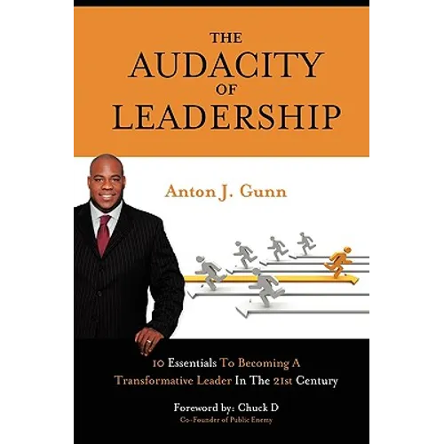 The Audacity of Leadership: 10 Essentials to Becoming a Transformative Leader in the 21st Century - Hardcover