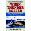 When Thunder Rolled: An F-105 Pilot Over North Vietnam - Mass Market Paperbound