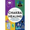 Chakra Healing: A Beginner's Guide to Self-Healing Techniques for Inner Balance - Paperback