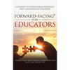 Forward-Facing(R) for Educators: A Journey to Professional Resilience and Compassion Restoration - Hardcover