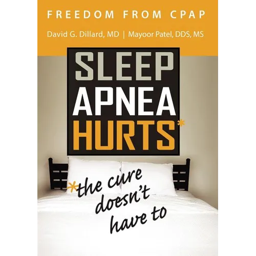 Freedom from CPAP: Sleep Apnea Hurts, the Cure Doesn't Have To - Paperback