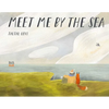 Meet Me by the Sea - Hardcover
