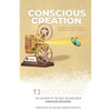 Conscious Creation: 5 Steps to Embracing the Life of Your Dreams - Paperback