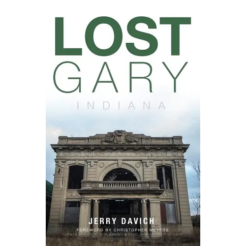 Lost Gary, Indiana - Hardcover