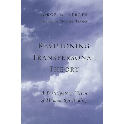 Revisioning Transpersonal Theory: A Participatory Vision of Human Spirituality - Paperback