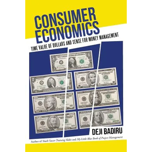 Consumer Economics: Time Value of Dollars and Sense for Money Management - Paperback