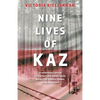 Nine Lives of Kaz: An extraordinary survival story of two Polish families' deadly journey from Siberia to freedom, during World War II - Paperback