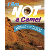 I Am Not a Camel: Animals in the Desert - Paperback