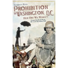 Prohibition in Washington, DC: How Dry We Weren't - Hardcover