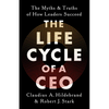 The Life Cycle of a CEO: The Myths and Truths of How Leaders Succeed - Hardcover