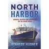 North Harbor: Murder, Mayhem and Smuggling on the Maine Coast - Paperback