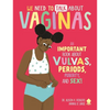 We Need to Talk about Vaginas: An Important Book about Vulvas, Periods, Puberty, and Sex! - Paperback