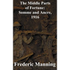 The Middle Parts of Fortune: Somme and Ancre, 1916 - Hardcover