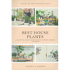 Best House Plants: Guidelines on how to grow, care and propagate your indoor plants. - Paperback