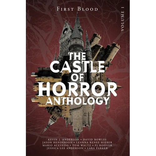 Castle of Horror Anthology Volume One: A Collection of Stories from the Minds behind the Castle of Horror Podcast - Paperback