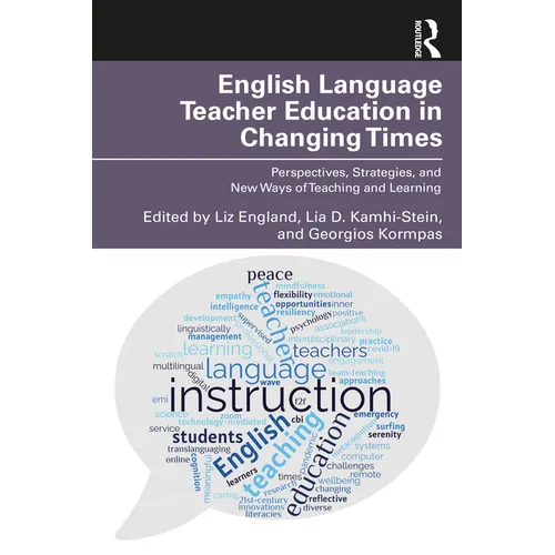 English Language Teacher Education in Changing Times: Perspectives, Strategies, and New Ways of Teaching and Learning - Paperback