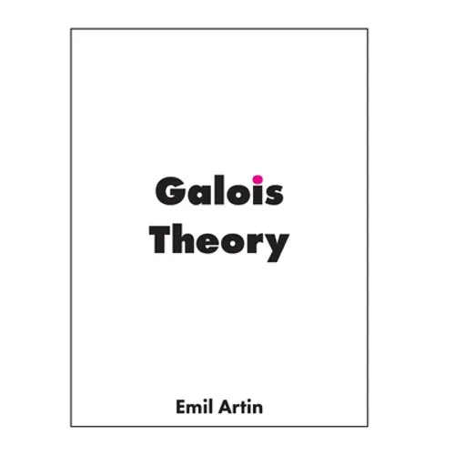 Galois Theory: Lectures Delivered at the University of Notre Dame - Hardcover