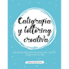 Caligrafía y lettering creativa: Una guía para principiantes con instrucciones, ejercicios, páginas de práctica y más! - Paperback