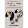 The Unnecessary Science: A Critical Analysis of Natural Law Theory - Paperback
