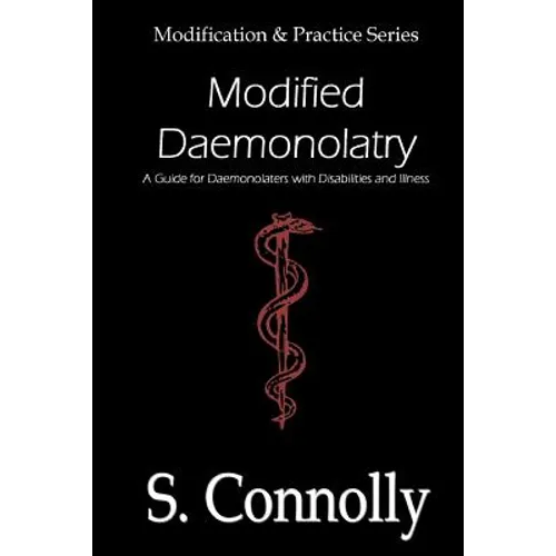 Modified Daemonolatry: A Guide for Daemonolaters with Disabilities & Illness - Paperback