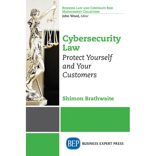 Cybersecurity Law: Protect Yourself and Your Customers - Paperback