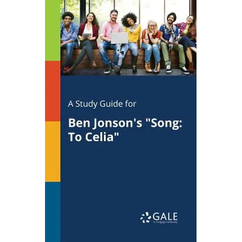 A Study Guide for Ben Jonson's "Song: To Celia" - Paperback