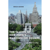 The Taming of New York's Washington Square: A Wild Civility - Paperback