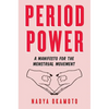 Period Power: A Manifesto for the Menstrual Movement - Hardcover