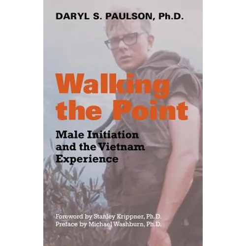 Walking the Point: Male Initiation and the Vietnam Experience - Paperback