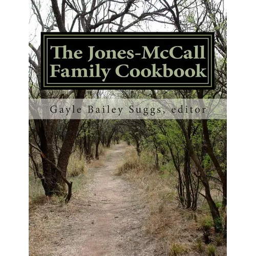 The Jones-McCall Family Cookbook: A Collection of Treasured Family Recipes - Paperback