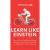 Learn Like Einstein (2nd Ed.): How to Train Your Brain, Develop Expertise, Learn More in Less Time, and Become a Human Sponge - Hardcover