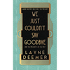We Just Couldn't Say Goodbye: a time travel romance - Paperback