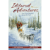 Iditarod Adventures: Tales from Mushers Along the Trail - Paperback