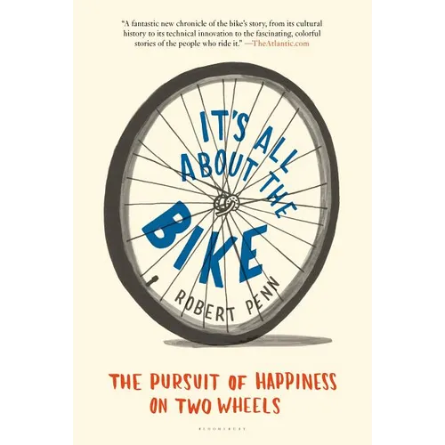 It's All about the Bike: The Pursuit of Happiness on Two Wheels - Paperback