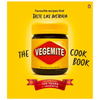 The Vegemite Cookbook: Favourite Recipes That Taste Like Australia - Hardcover