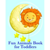 Fun Animals Book for Toddlers: The Coloring Pages for Easy and Funny Learning for Toddlers and Preschool Kids - Paperback
