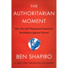 The Authoritarian Moment: How the Left Weaponized America's Institutions Against Dissent - Hardcover