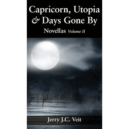Capricorn, Utopia & Days Gone By: Novellas Volume II - Hardcover