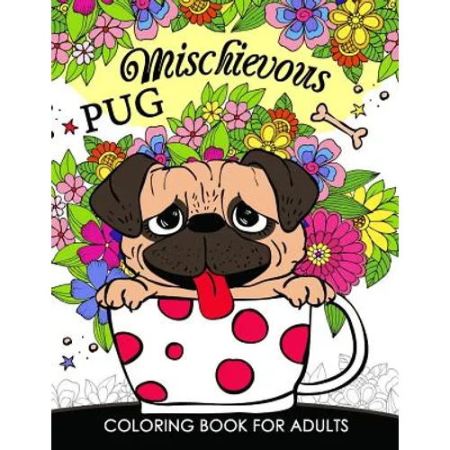 Mischievous Pug Coloring Book for Adults: Doodle of Dog and Puppy Coloring book - Paperback