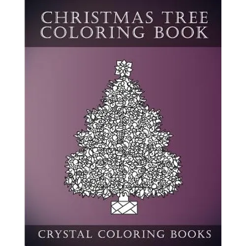 Christmas Tree Coloring Book: Stress Relief Adult Coloring Book Containing 30 Christmas Tree Coloring Pages - Paperback