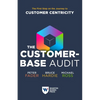 The Customer-Base Audit: The First Step on the Journey to Customer Centricity - Paperback
