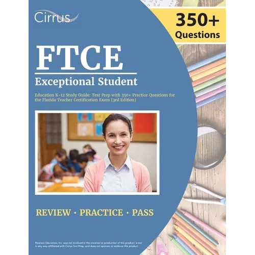FTCE Exceptional Student Education K-12 Study Guide: Test Prep with 350+ Practice Questions for the Florida Teacher Certification Exam [3rd Edition] - Paperback