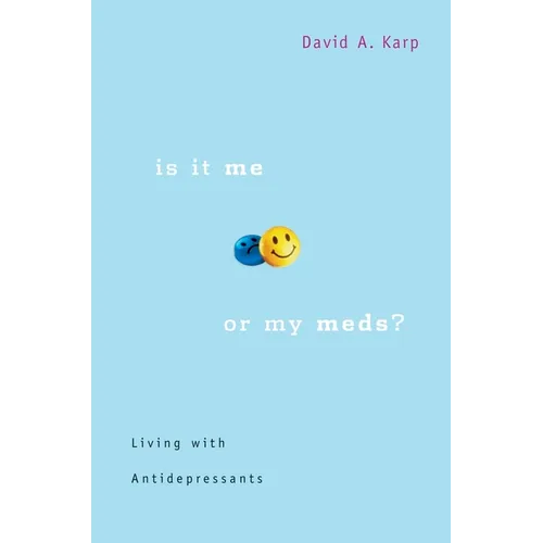 Is It Me or My Meds?: Living with Antidepressants - Paperback